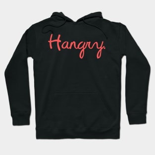 Hangry In Modern Script Art - Happiness & Sarcastic Saying Hoodie